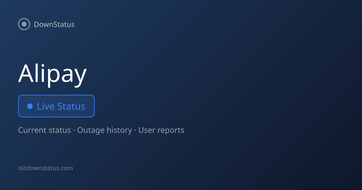Alipay down? Current problems and outages | DownStatus
