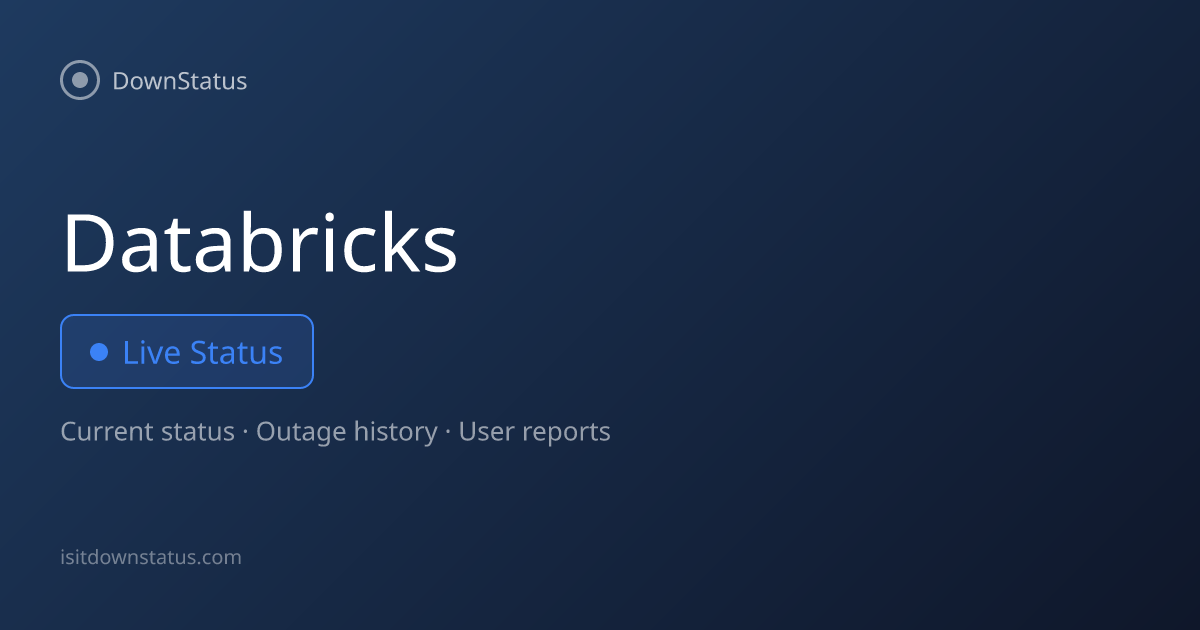 Databricks down? Current problems and outages | DownStatus