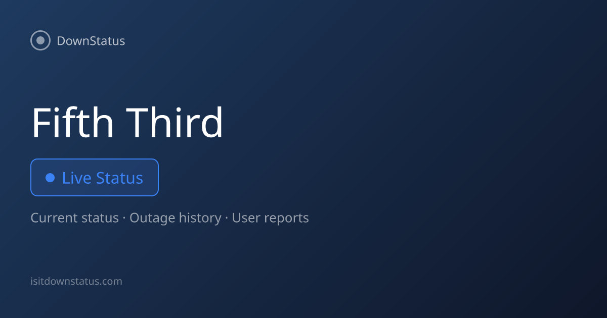 Fifth Third Bank down? Current problems and outages | DownStatus