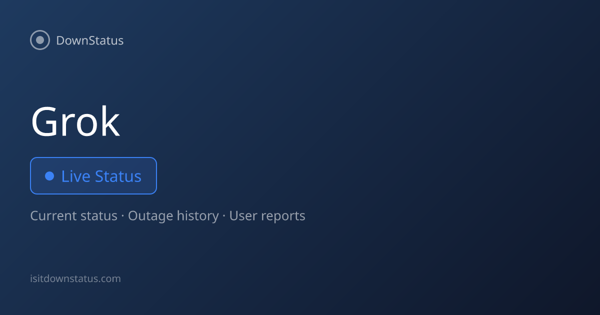 Grok down? Current problems and outages | DownStatus