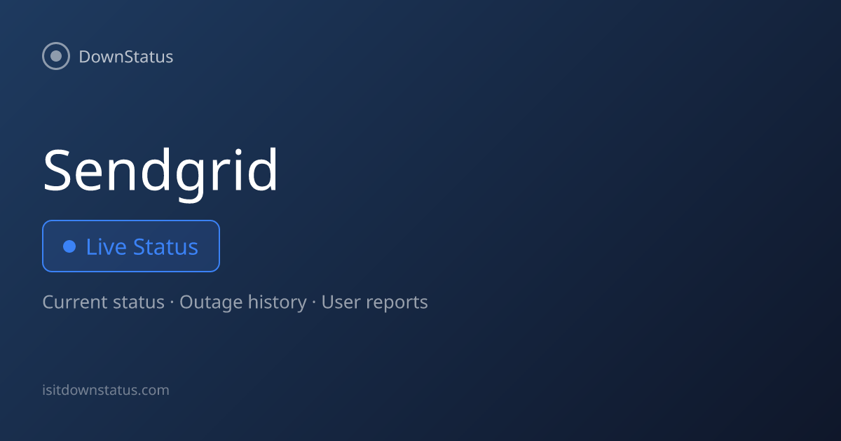 SendGrid down? Current problems and outages | DownStatus